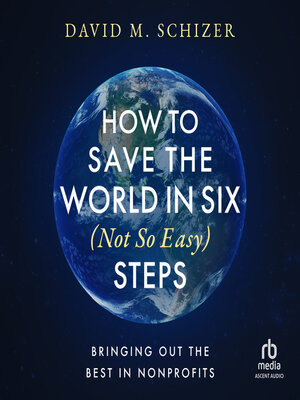 cover image of How to Save the World in Six (Not So Easy) Steps